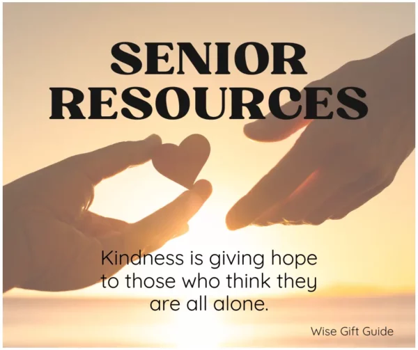 Senior Resources 7 Find helpful Senior resources - wise gift guide